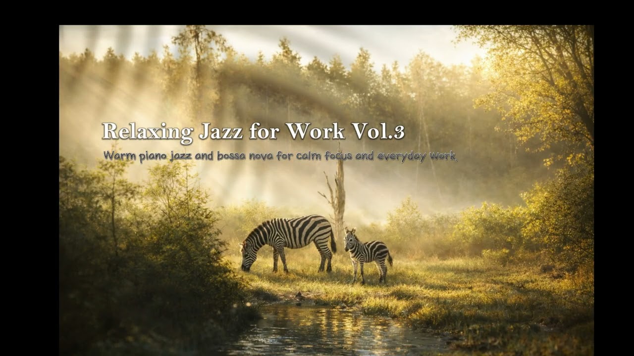 Relaxing Jazz for Work Vol.3             #RelaxingJazz #JazzForWork #CafeJazz #JazzPiano #LivingJazz