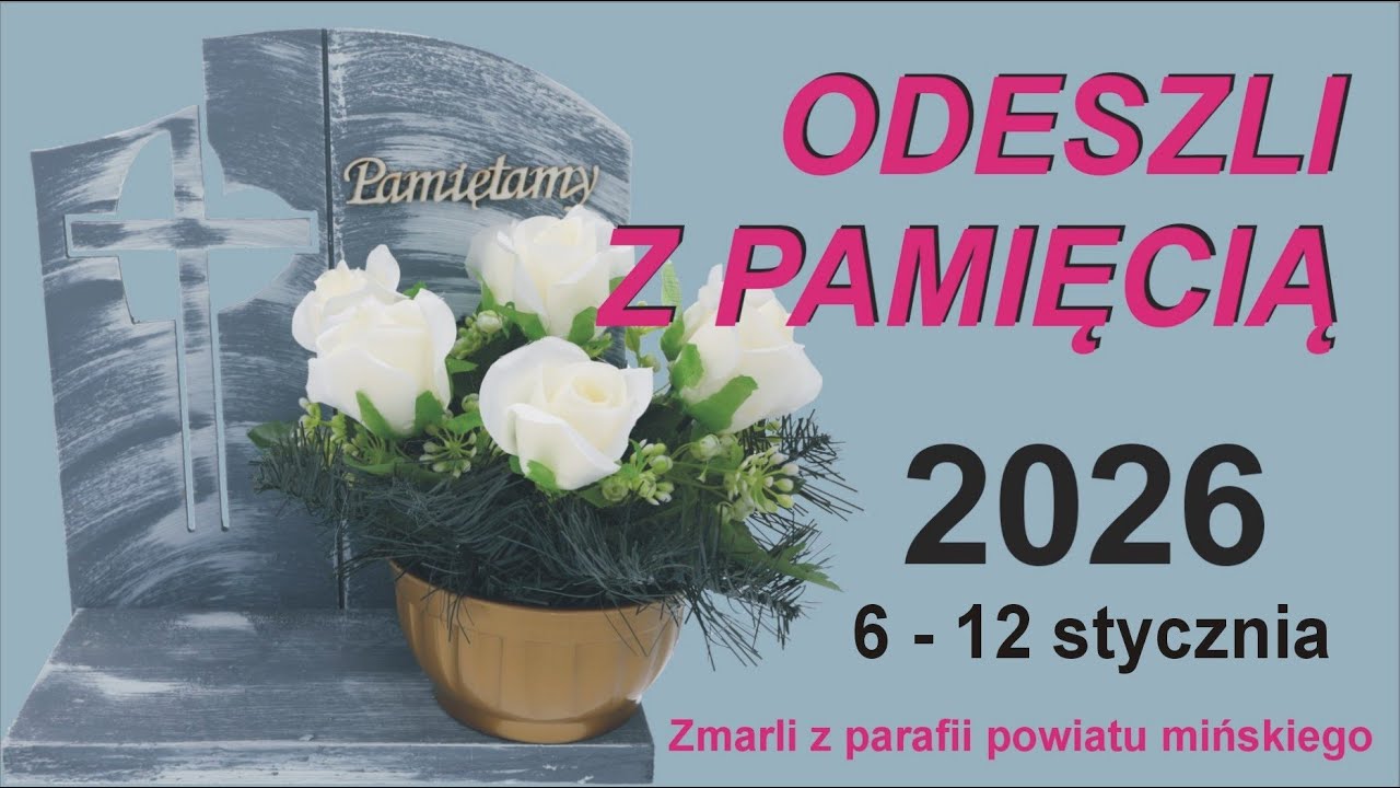 ODESZLI z PAMIĘCIĄ / Zmarli od 6 do 12 stycznia 2025