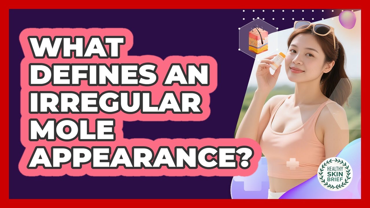 What Defines an Irregular Mole Appearance?
