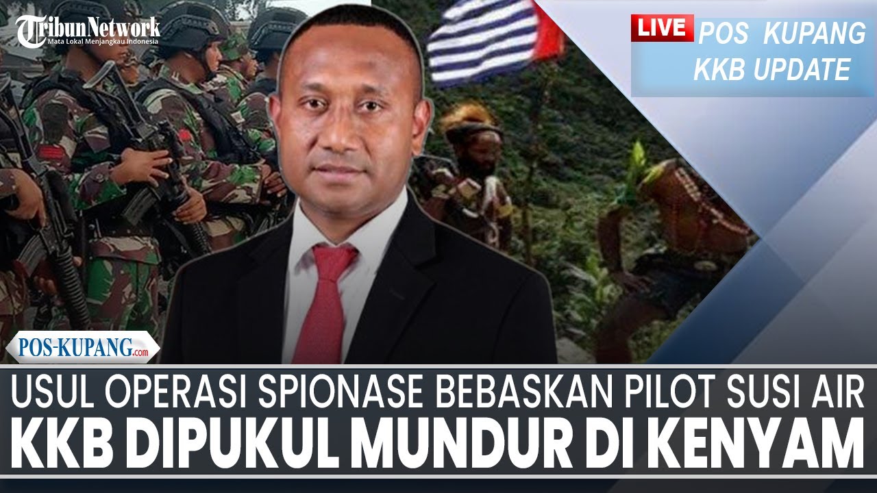 🔴LIVE UPDATE KKB: KKB Papua Dipukul Mundur TNI-Polri di Kenyam, Usul Operasi Spionase Bebaskan Pilot