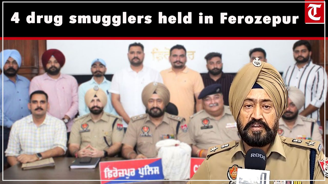 Ferozepur police crack down on cross-border drug smuggling, arrest 4 accused