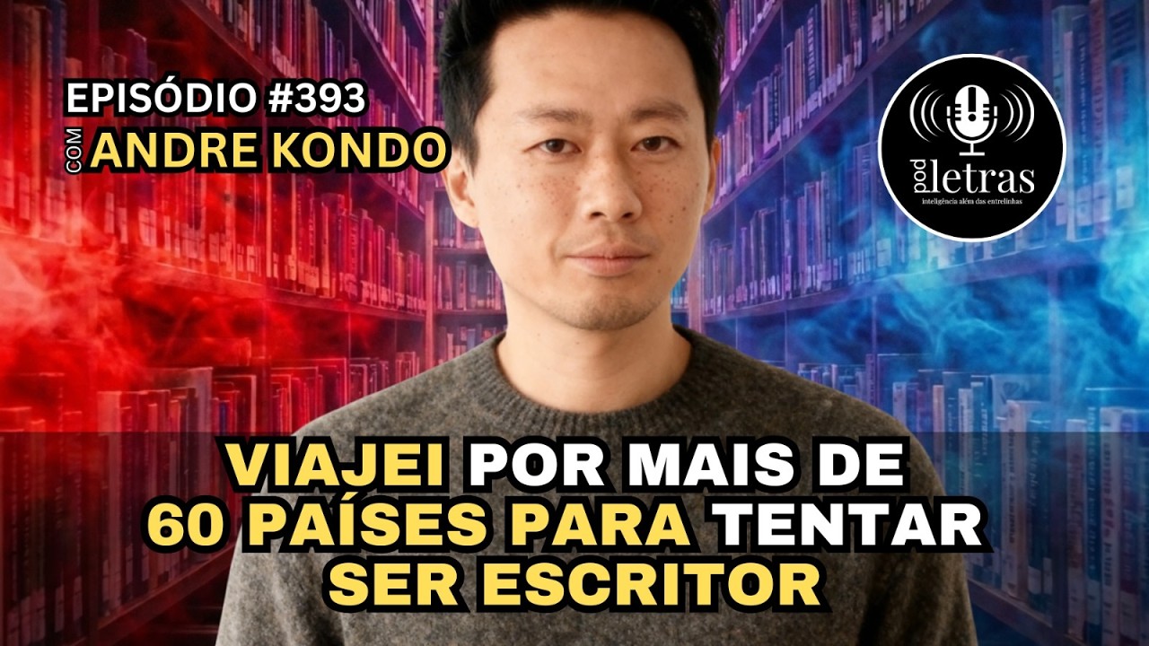 ANDRÉ KONDO - PodLetras #393