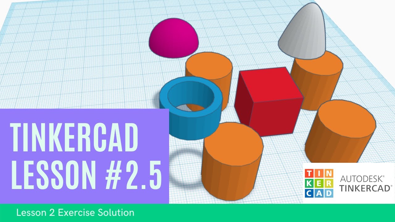 TinkerCAD Lesson 2.5: Lesson 2 Exercise Solution