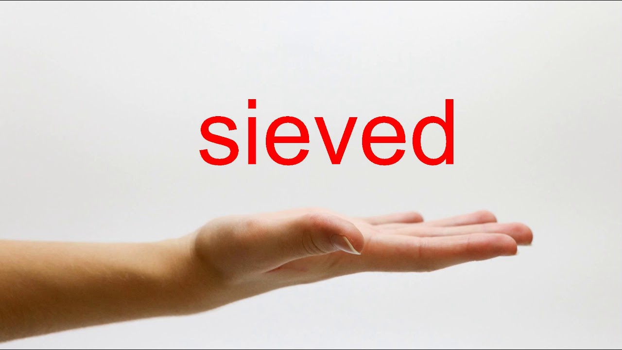 How to Pronounce sieved - American English