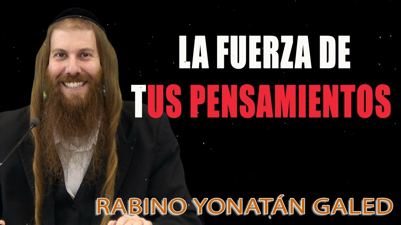 La Fuerza de Tus Pensamientos &brvbar; Rab Yonat&aacute;n D. Galed