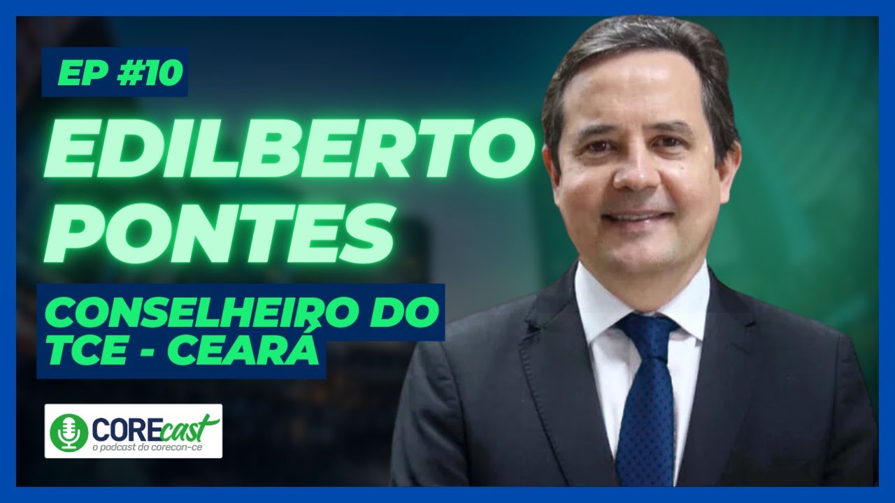 Edilberto pontes (Conselheiro TCE-Ceará) - Corecast - Episódio #10