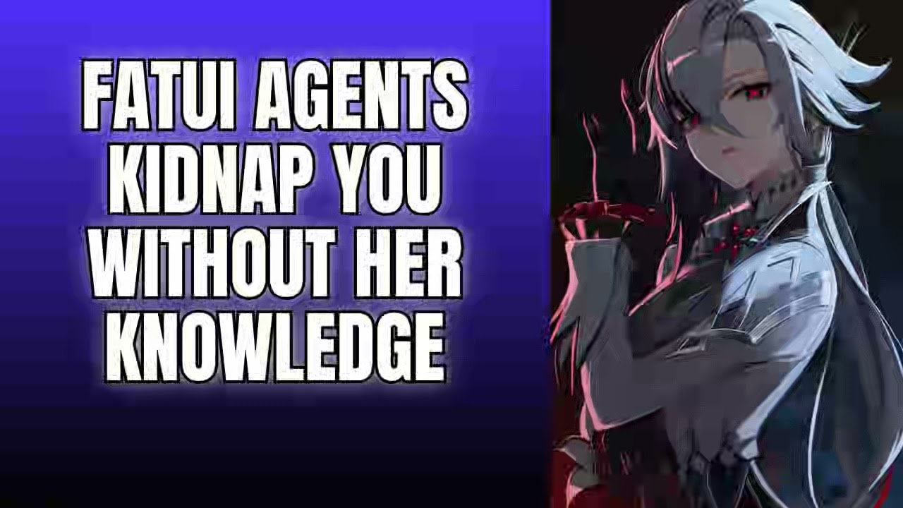 Fatui agents kidnap you without her knowledge - Arlecchino x Listener Genshin ASMR