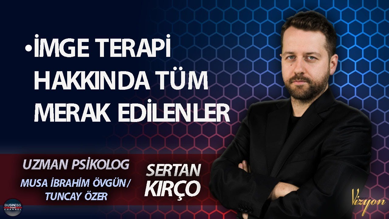SERTAN KIRÇO ile VİZYON MUSA İBRAHİM ÖVGÜN l TUNCAY ÖZER: İMGE TERAPİ NEDİR ?