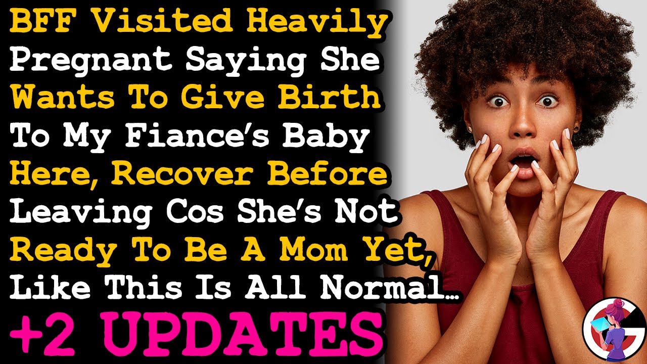 UPDATE BFF Said I Have To Raise Her/Fiance's Baby Cos She Not Ready To Be Mom Like It's Normal AITA