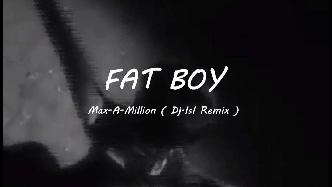 Max A Million - Fat Boy 2k25  ( Dj.IsI Remix )