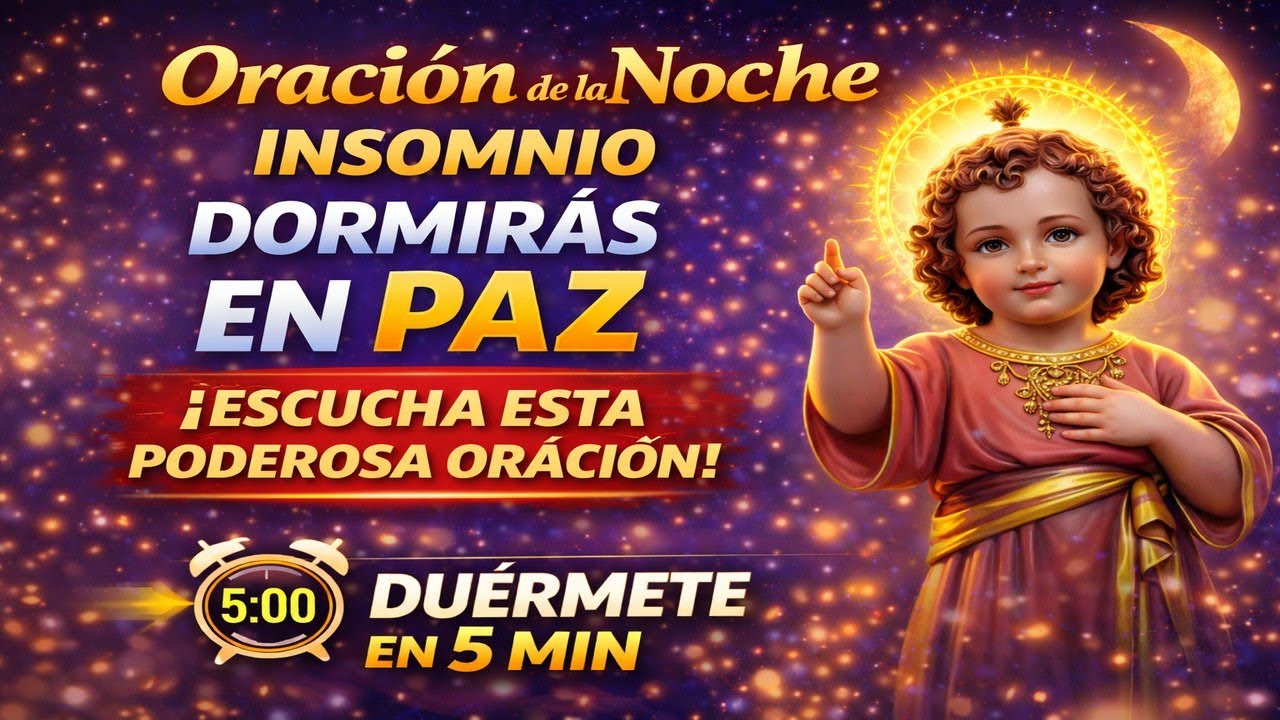 Oración para calmar el insomnio 🌙 escucha esta oración de la noche al Niño Jesús