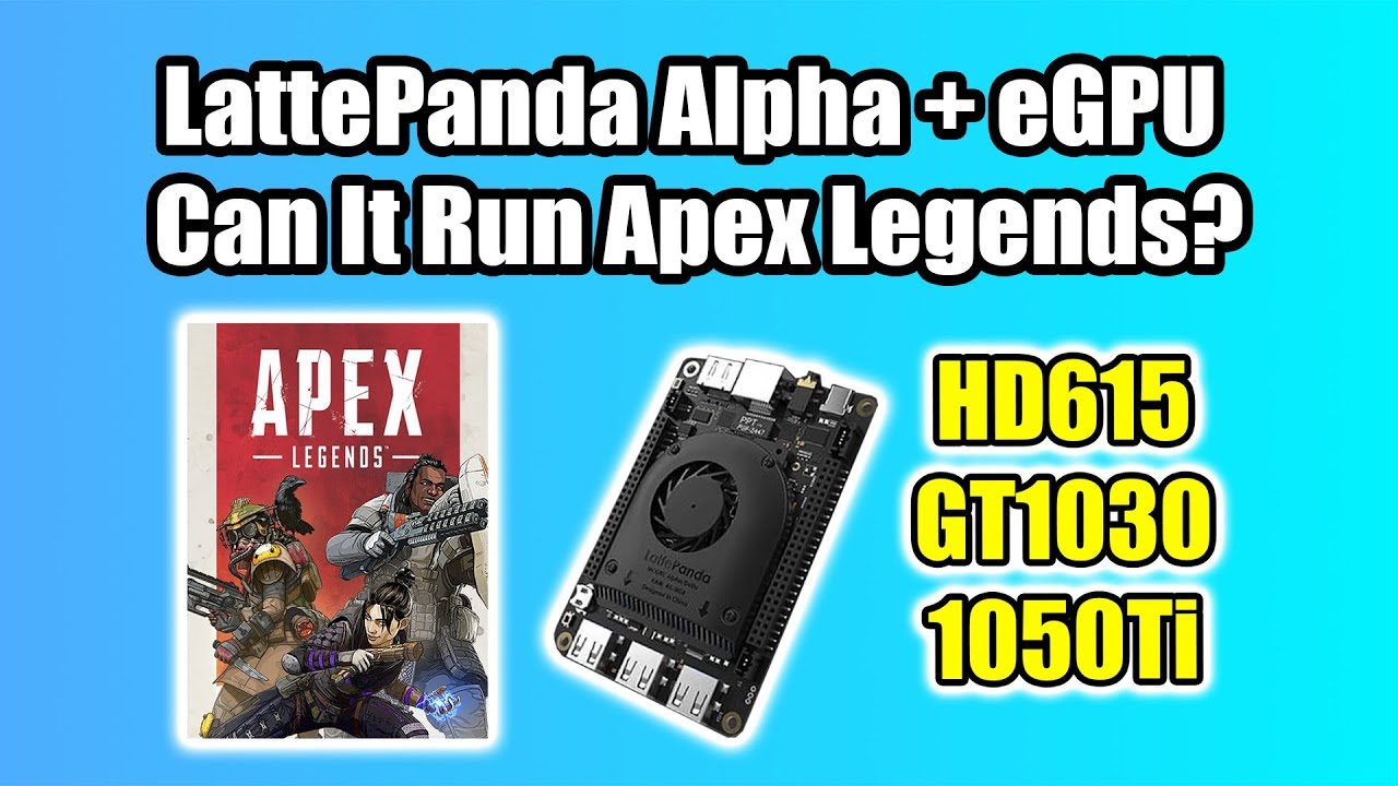 LattePanda Alpha Apex Legends Test Stock VS GT1030 VS 1050Ti eGPU