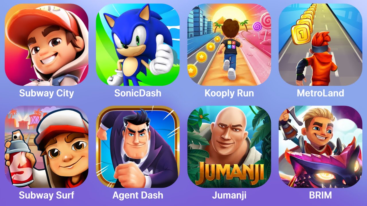 Subway City,SonicDash,Kooply Run,MetroLand,Subway Surf,Agent Dash,Jumanji,BRIM