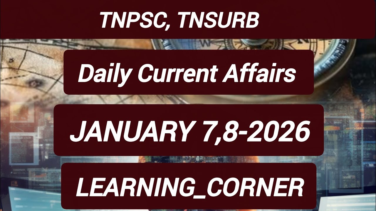 JANUARY 7,8 - 2026- Daily Current Affairs