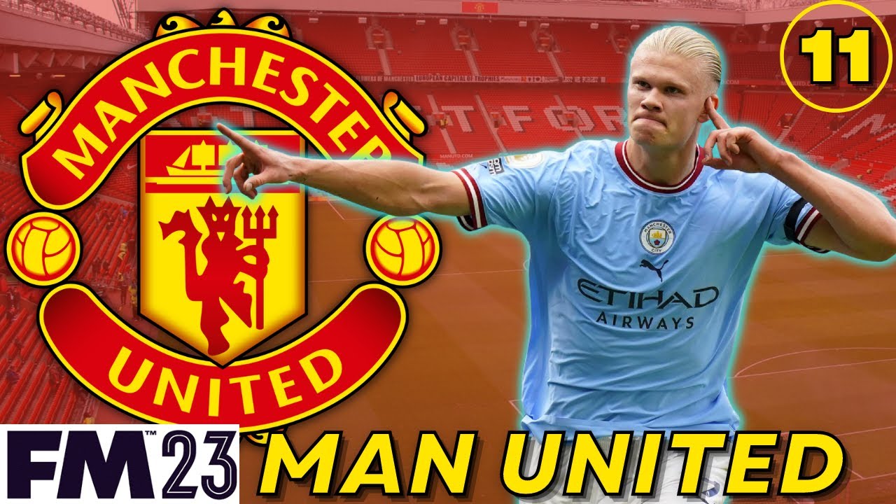 FM23 MAN UTD | Ep.11 | HAALAND IS A ROBOT! | Football Manager 2023 | Let's Play