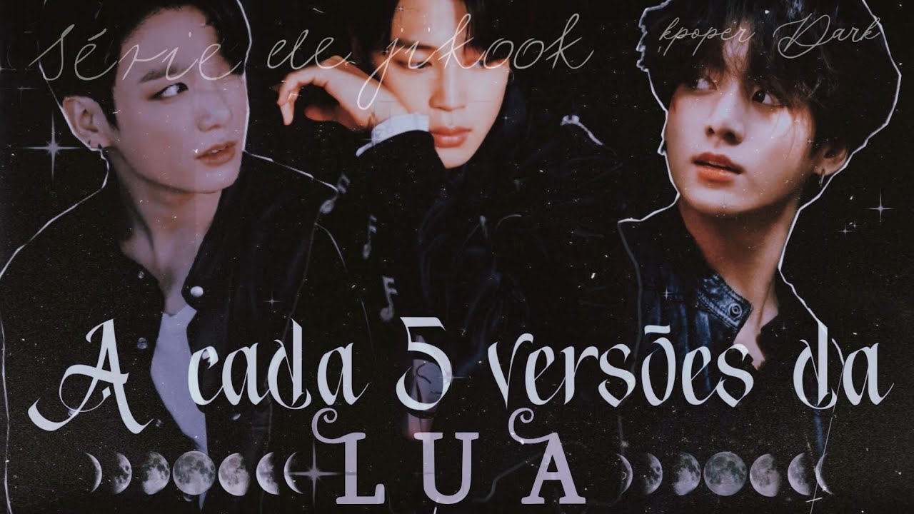 「 Série Jikook」A Cada 5 Versões da LUA︴Ep1