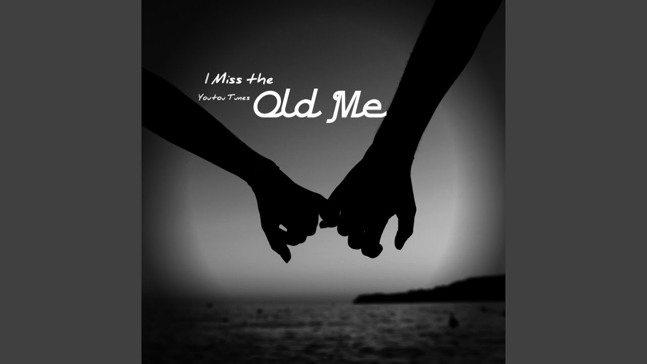 L Miss the Old Me