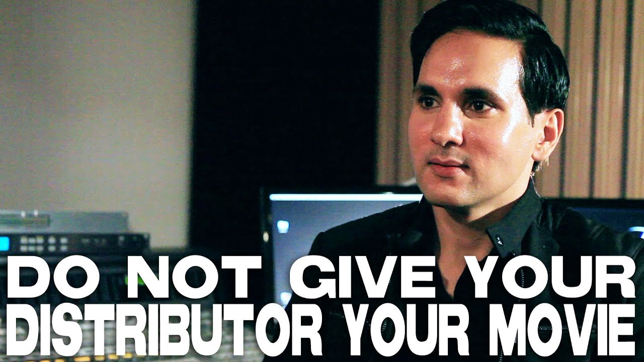 Filmmakers, Do Not Give Your Distributor Your Movie by Paul Sidhu