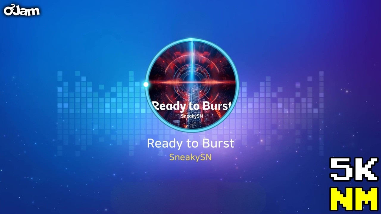 [O2Jam : The Beginning] Ready to Burst [5K NM16]