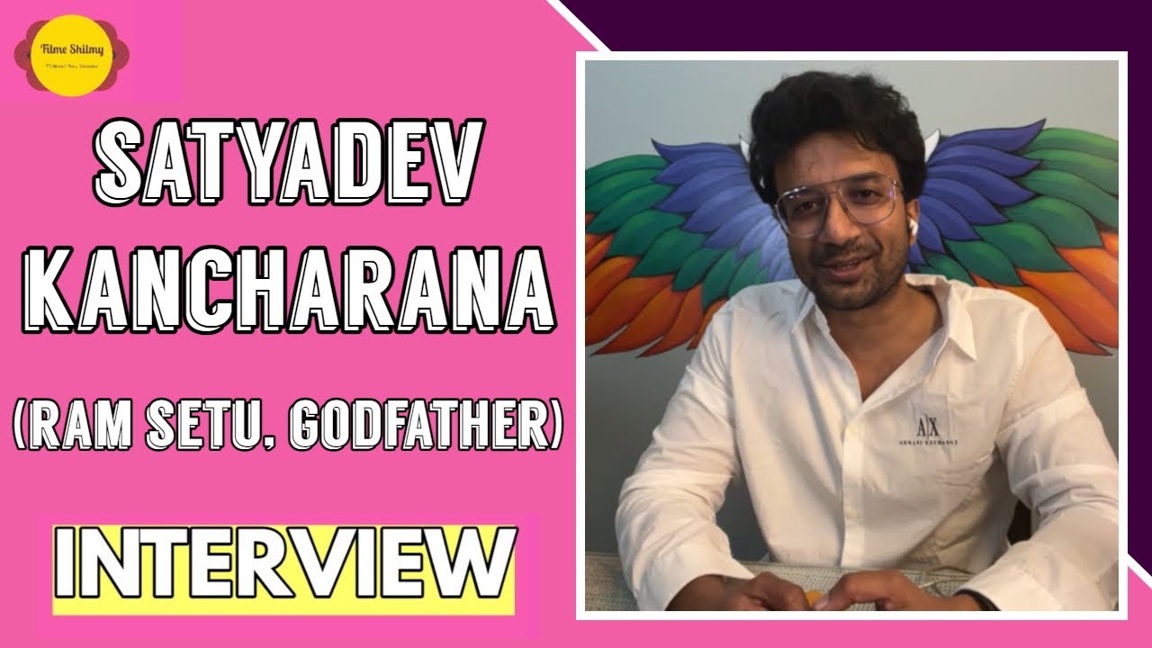 Satyadev Kancharana Interview (Spoilers) | Ram Setu | GodFather | Akshay Kumar | Filme Shilmy