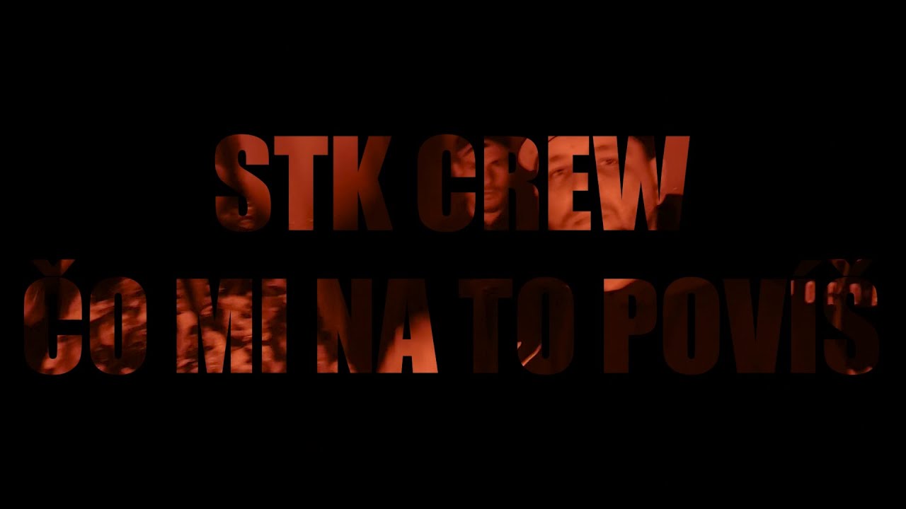 STK CREW - ČO MI NA TO POV&Iacute;&Scaron; |OFFICIAL VIDEO|