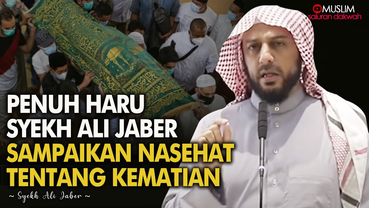 BIKIN HARU 😢 Saat Syeikh Ali Jaber Menyampaikan Nasehat Tentang Kematian | Ceramah Syekh Ali Jaber