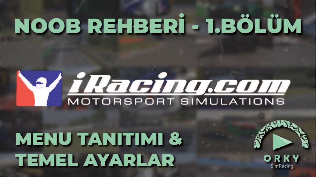 Iracing 101 - İlk Kez Çalıştırmak - Yeni Başlayanlara Türkçe Rehber ft. Can 