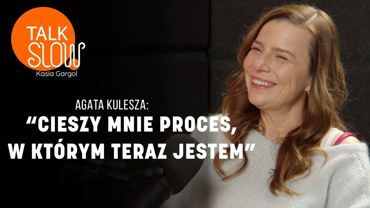 Agata Kulesza o nowym etapie w życiu i pracy, która ją uszczęśliwia | TALK SLOW #24