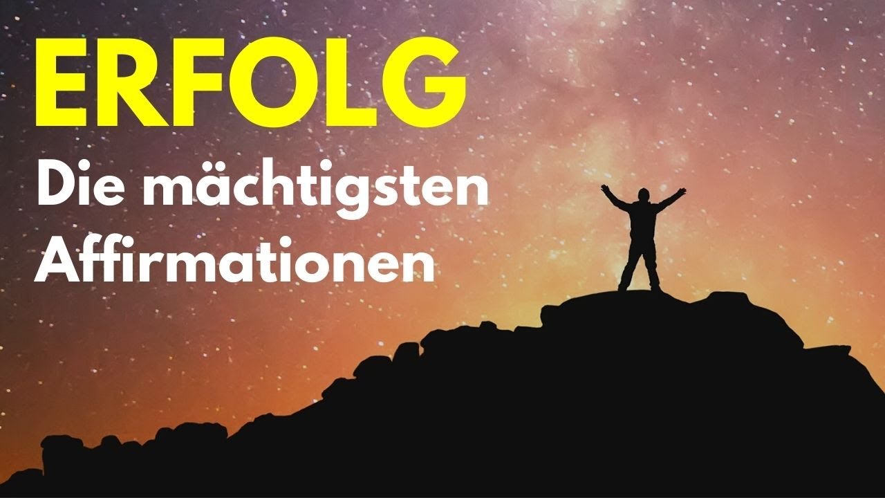 Die mächtigsten Affirmationen für Erfolg (in allen Lebensbereichen)