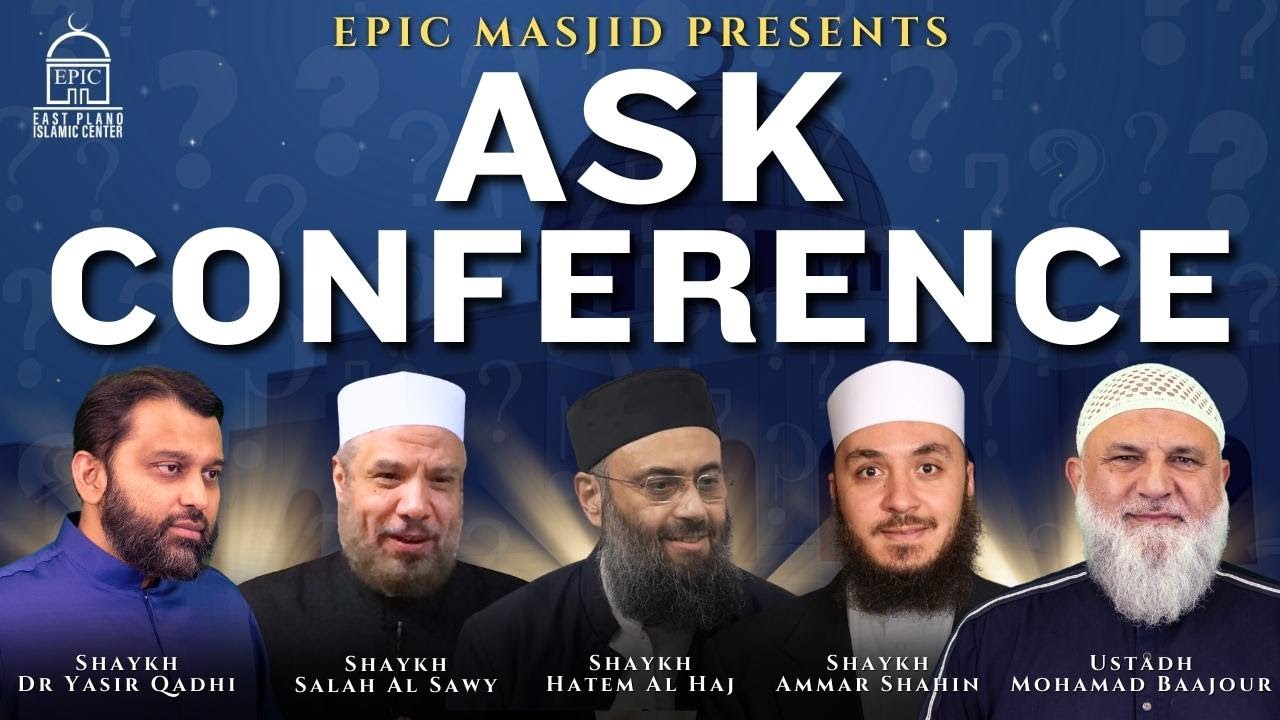 ASK Conference | Ustadh Baajour, Sh Hatem Al Haj, Sh Ammar Shahin, Sh Salah Al Sawy, Sh Yasir Qadhi