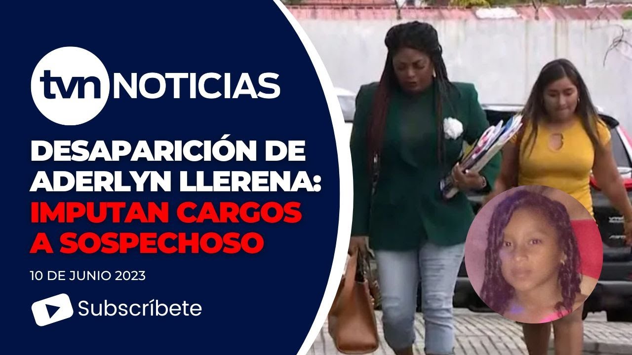Imputan cargos a un hombre vinculado a la desaparición de Aderlyn Llerena