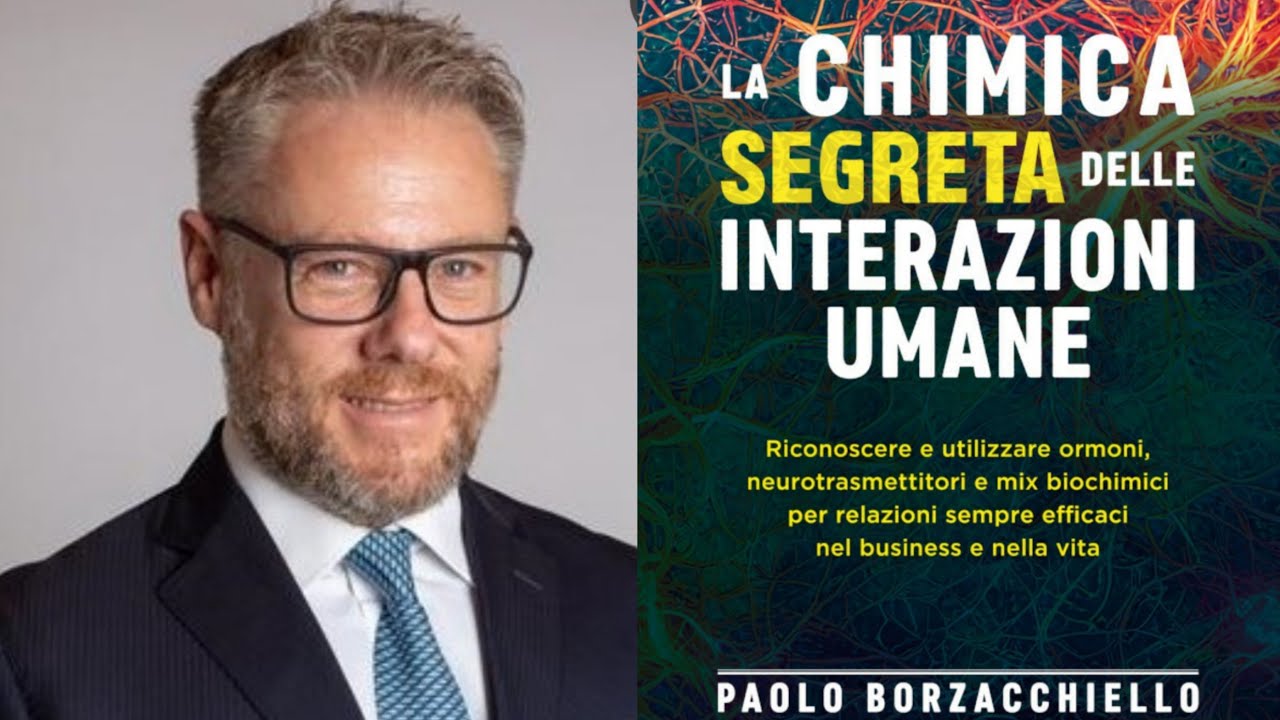 LA CHIMICA SEGRETA DELLE INTERAZIONI UMANE - PAOLO BORZACCHIELLO