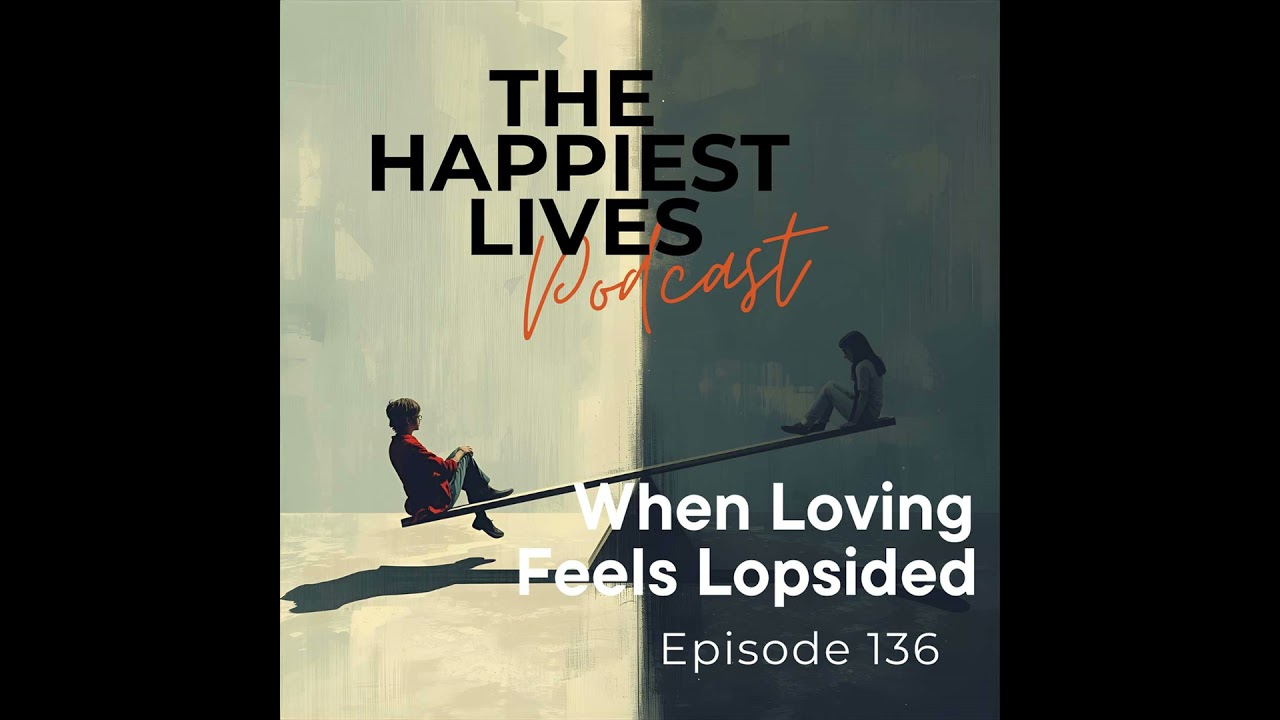 E136:  When Loving Feels Lopsided