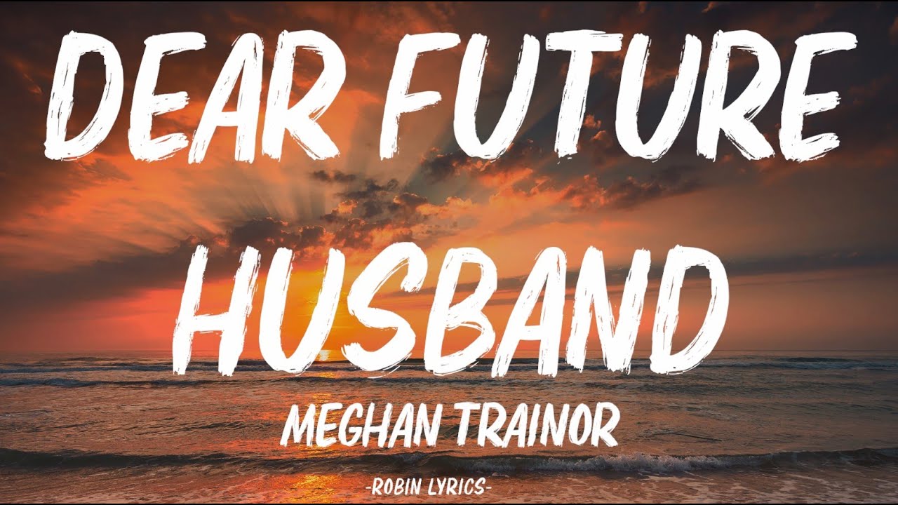 Meghan Trainor - Dear Future Husband (Lyrics)