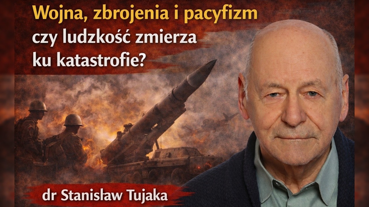 Wojna, zbrojenia i pacyfizm &ndash; czy ludzkość zmierza ku katastrofie? | dr Stanisław Tujaka