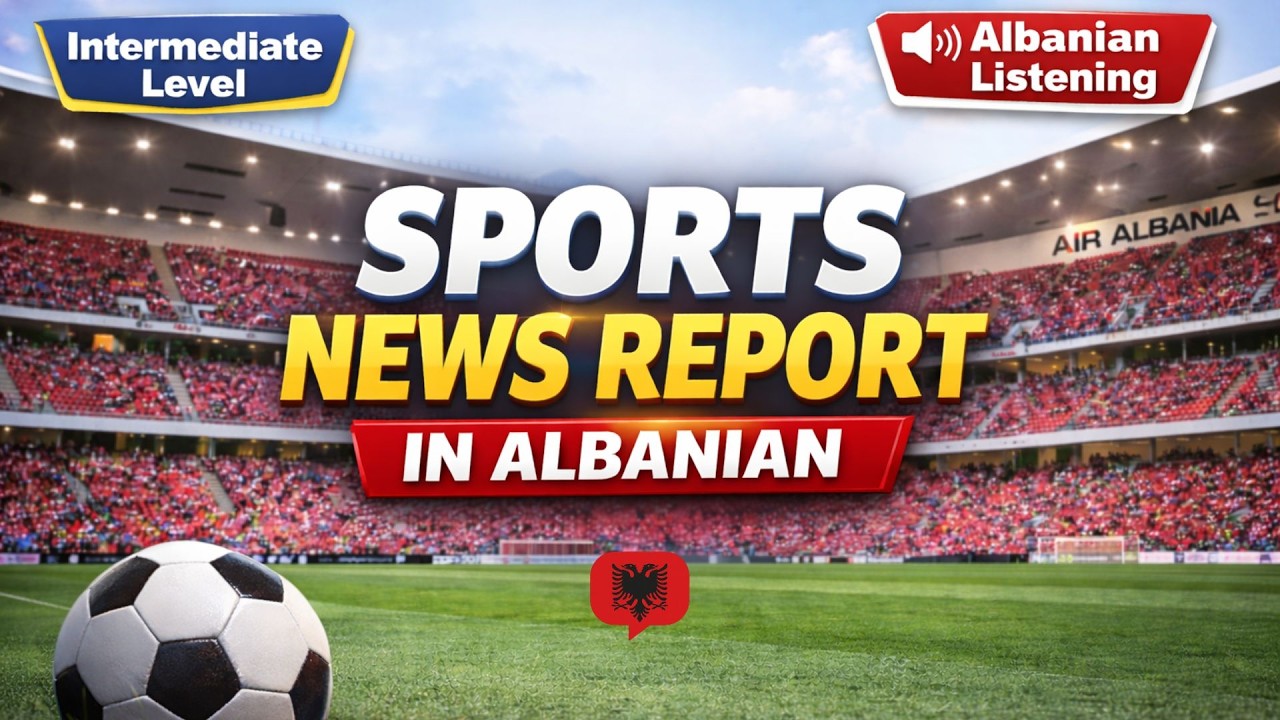 Learn Albanian Through Sports | Sports News Report