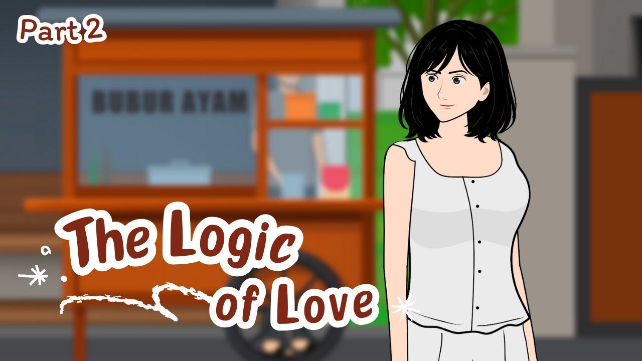 THE LOGIC OF LOVE - PART 2 || Drama Animasi