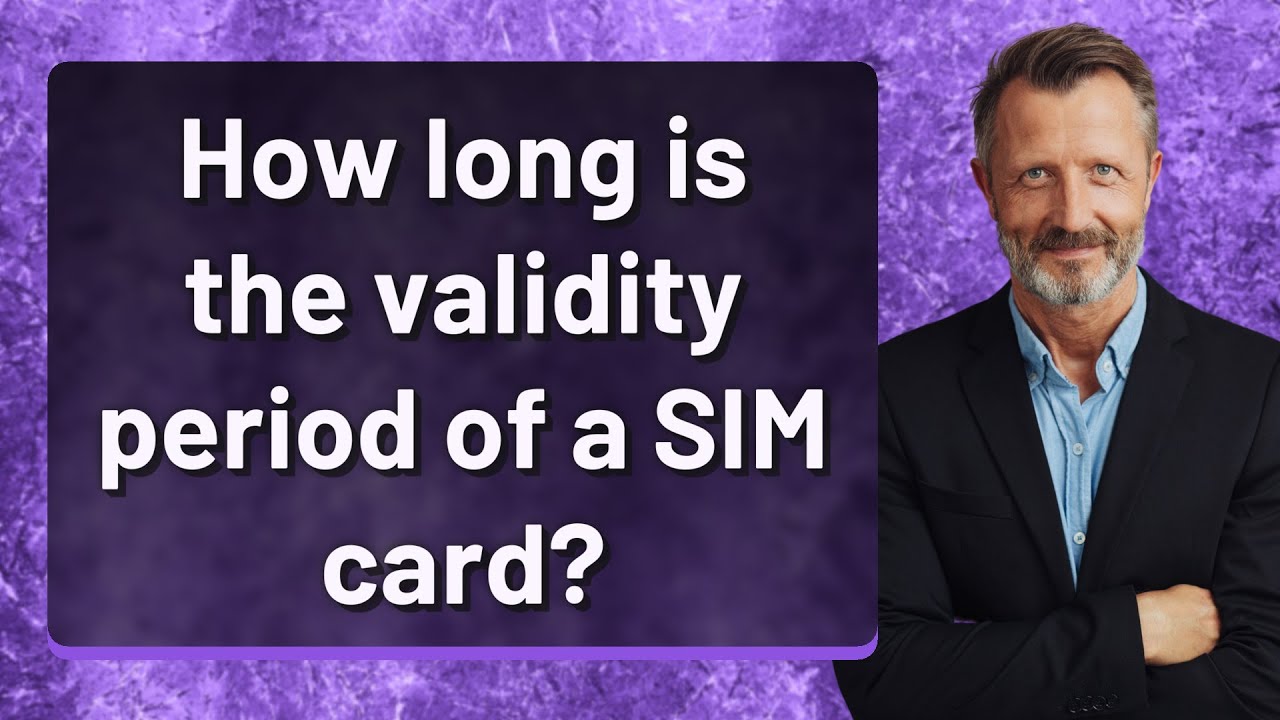 How long is the validity period of a SIM card?