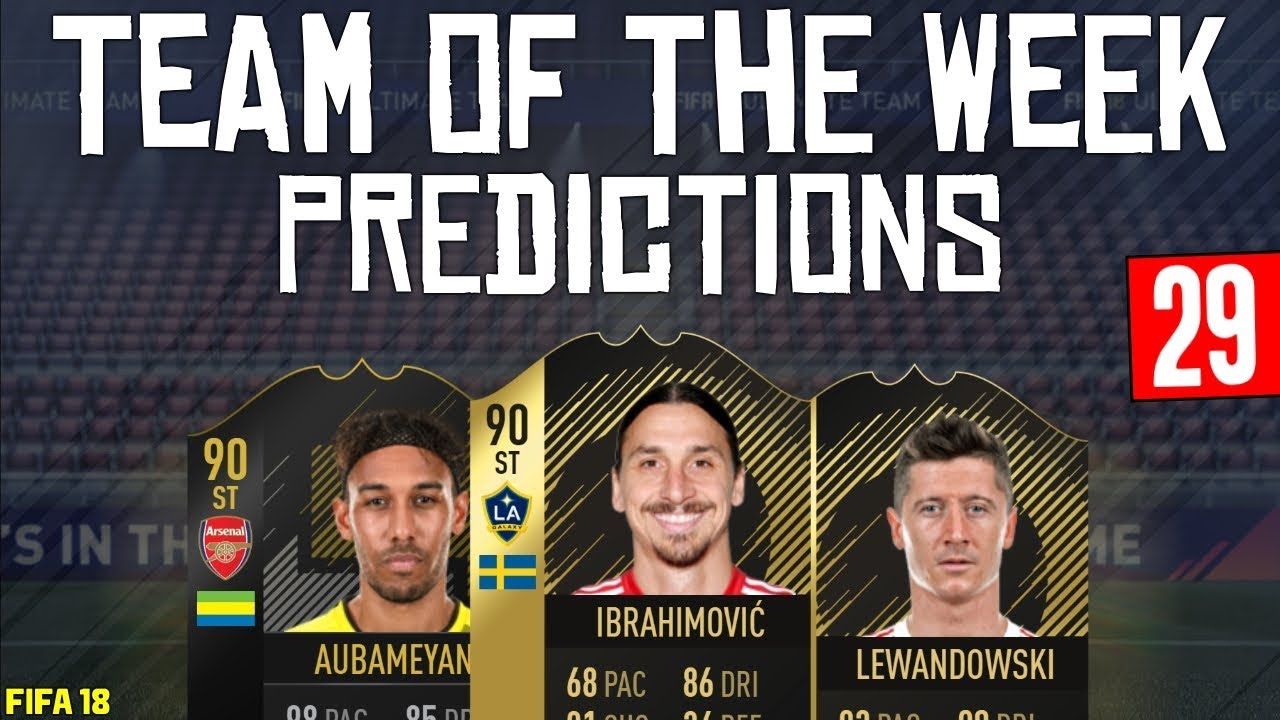 FIFA 18 TOTW 29 Predictions | ZLATAN | AUBAMEYANG | LEWANDOWSKI