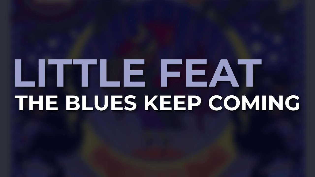 Little Feat - The Blues Keep Coming (Official Audio)