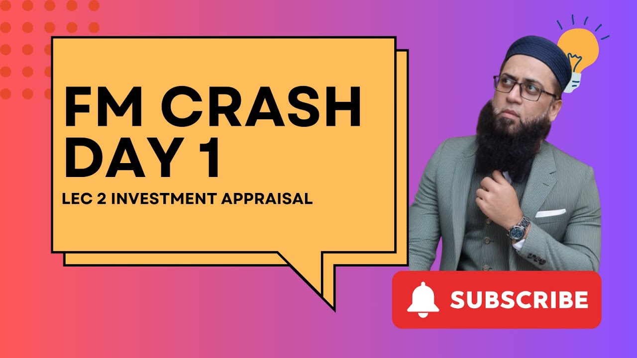 FM CRASH ENG DAY 1 | LEC 2 INVESTMENT APPRAISAL MARCH 2024 | BY SIR ABEEL AHMED (ASA)