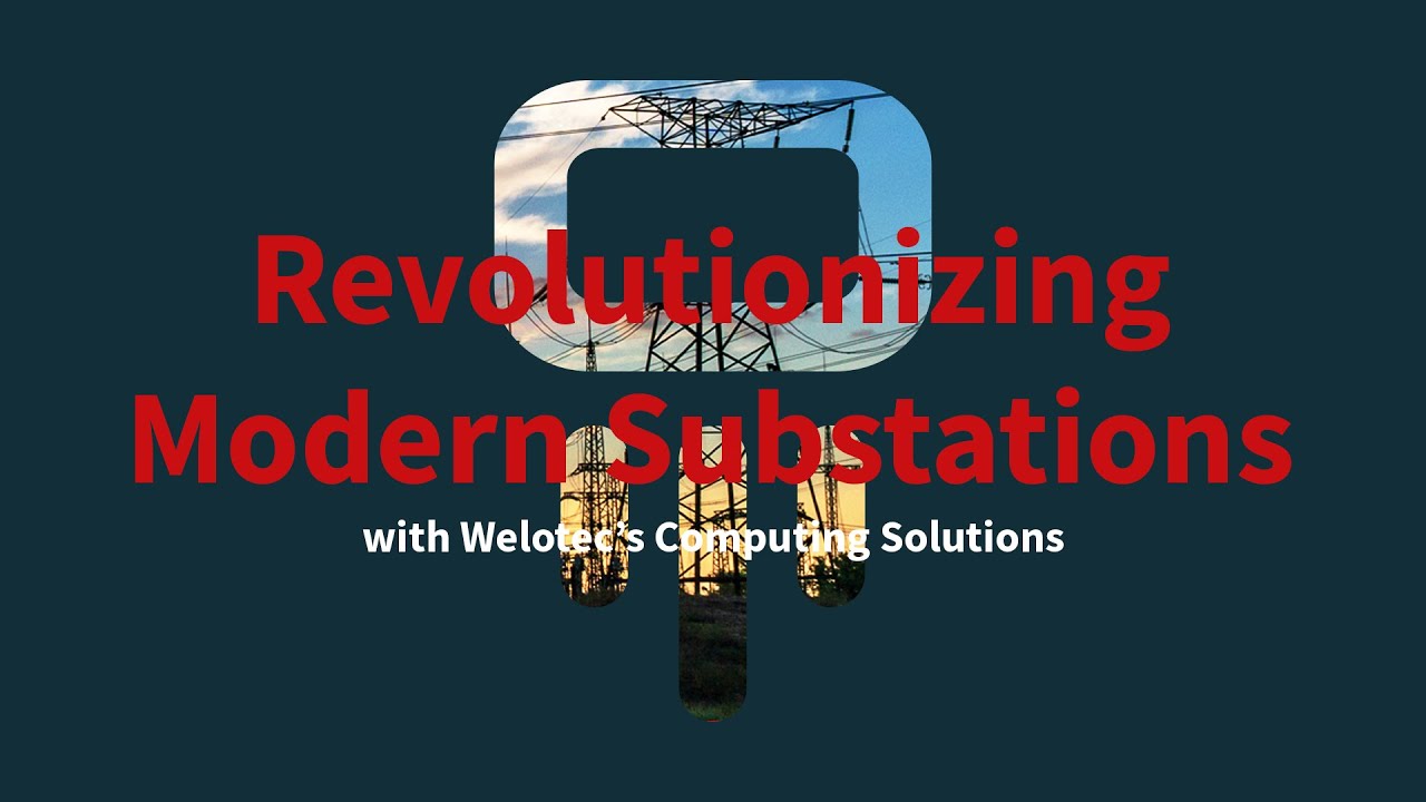 Revolutionizing Modern Substations with Welotec’s Computing Solutions | IEC 61850 #substation