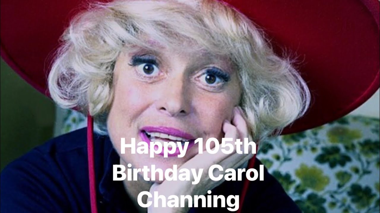 Happy 105th Birthday Carol Channing