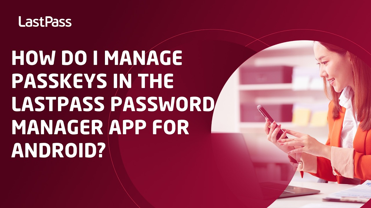 Как управлять ключами доступа в приложении LastPass Password Manager для Android?