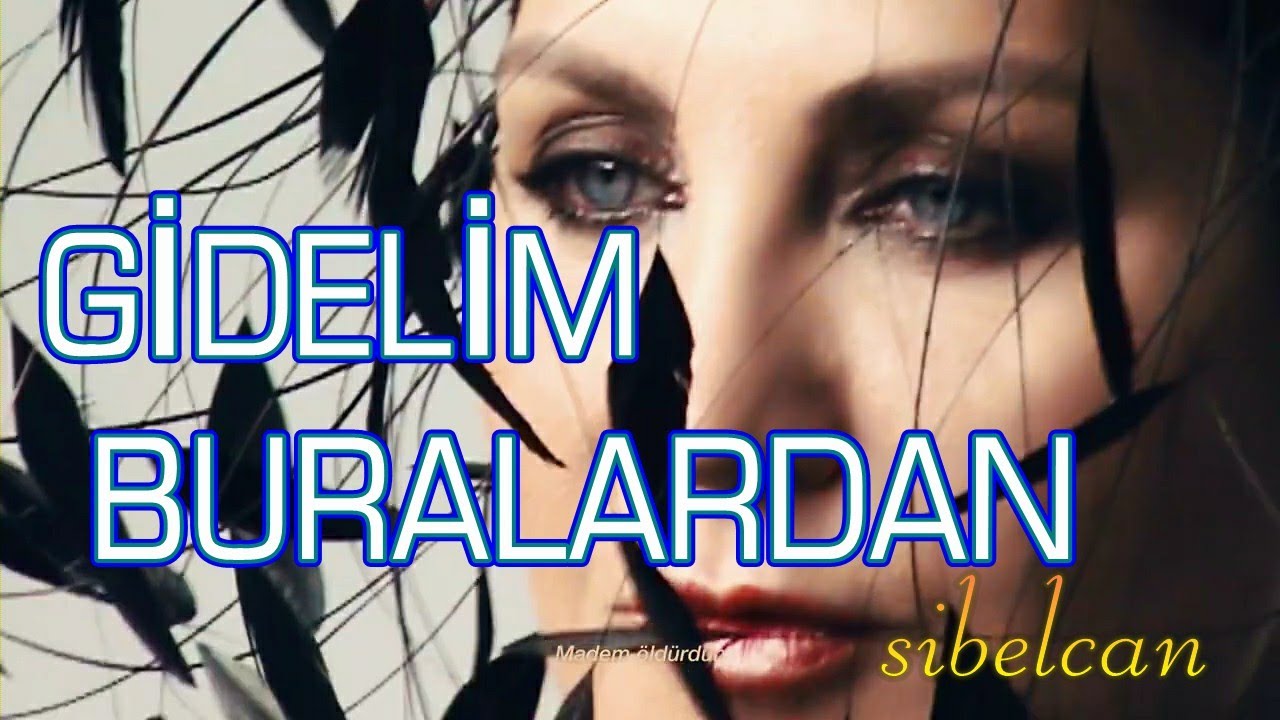 Sibel Can Gidelim Buralardan