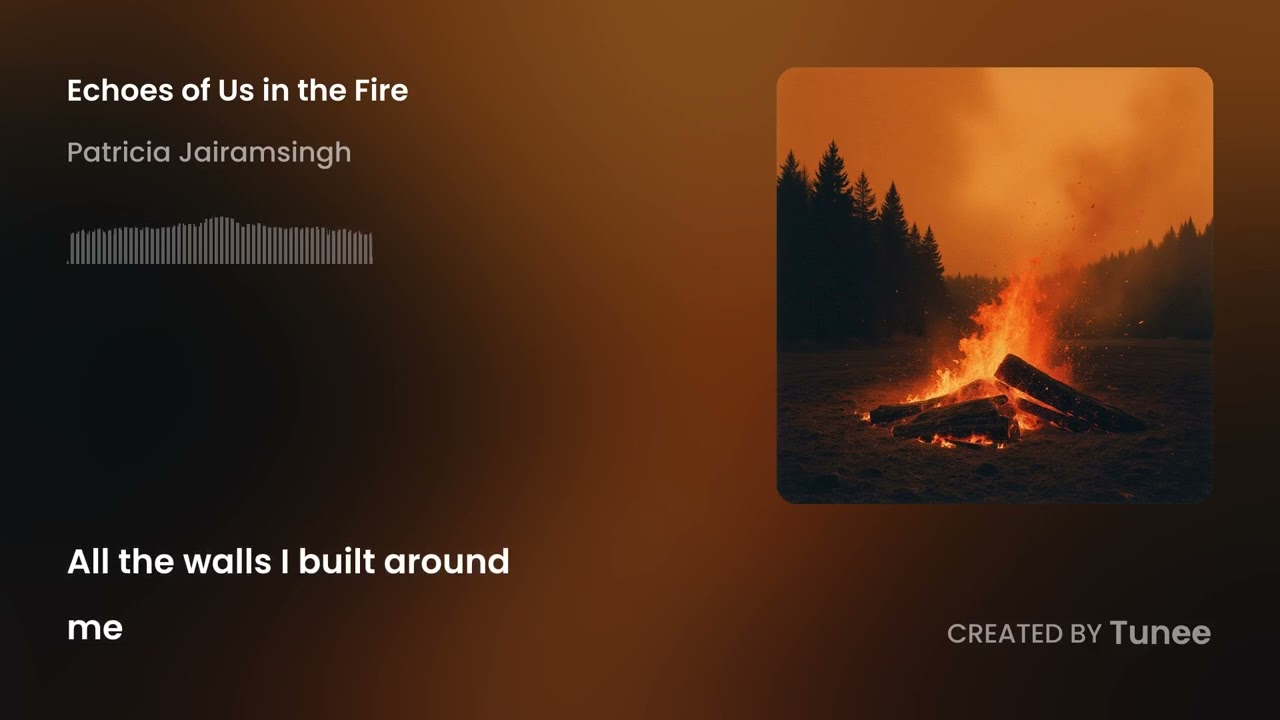 Echoes of Us in the Fire