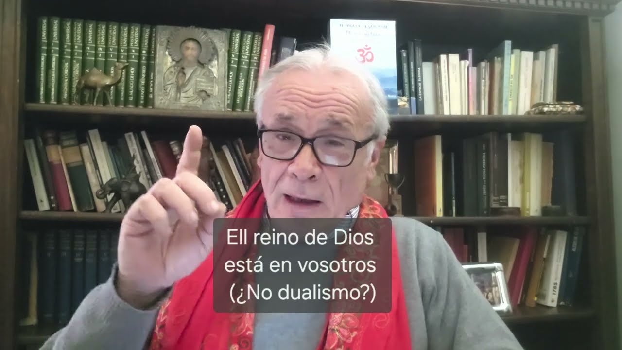El Reino de Dios está dentro de vosotros (Jesús) / Yo estoy en tu corazón (Gita). No dualismo