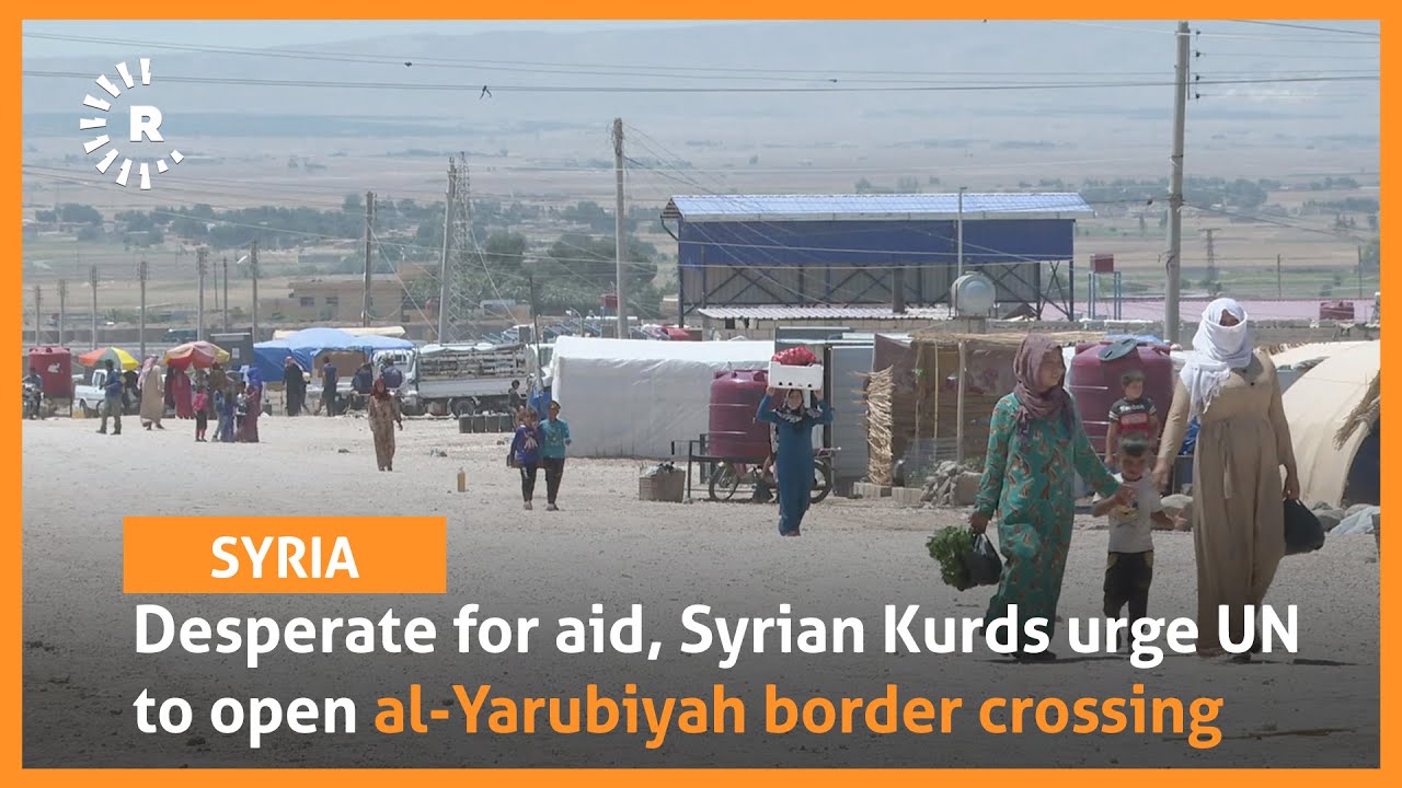 Desperate for aid, Syrian Kurds urge UN to open al-Yarubiyah border crossing