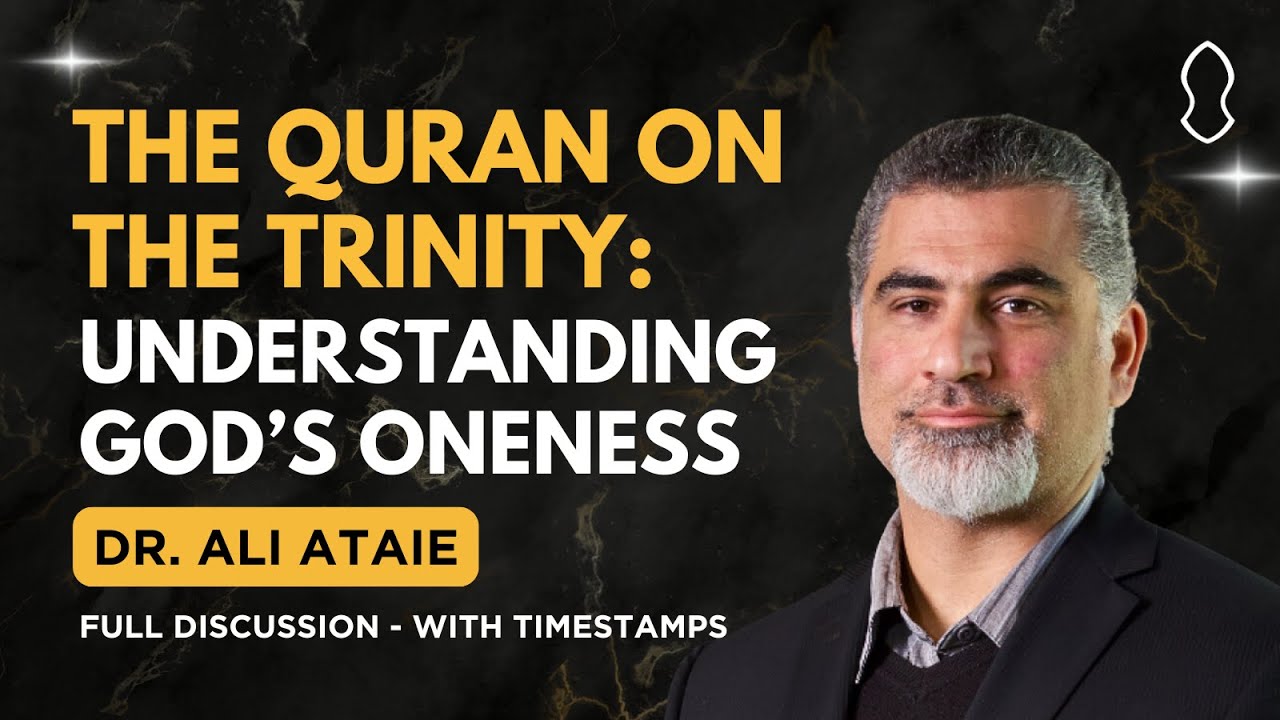 The Quran on the Trinity: Understanding God's Oneness - Ali Ataie