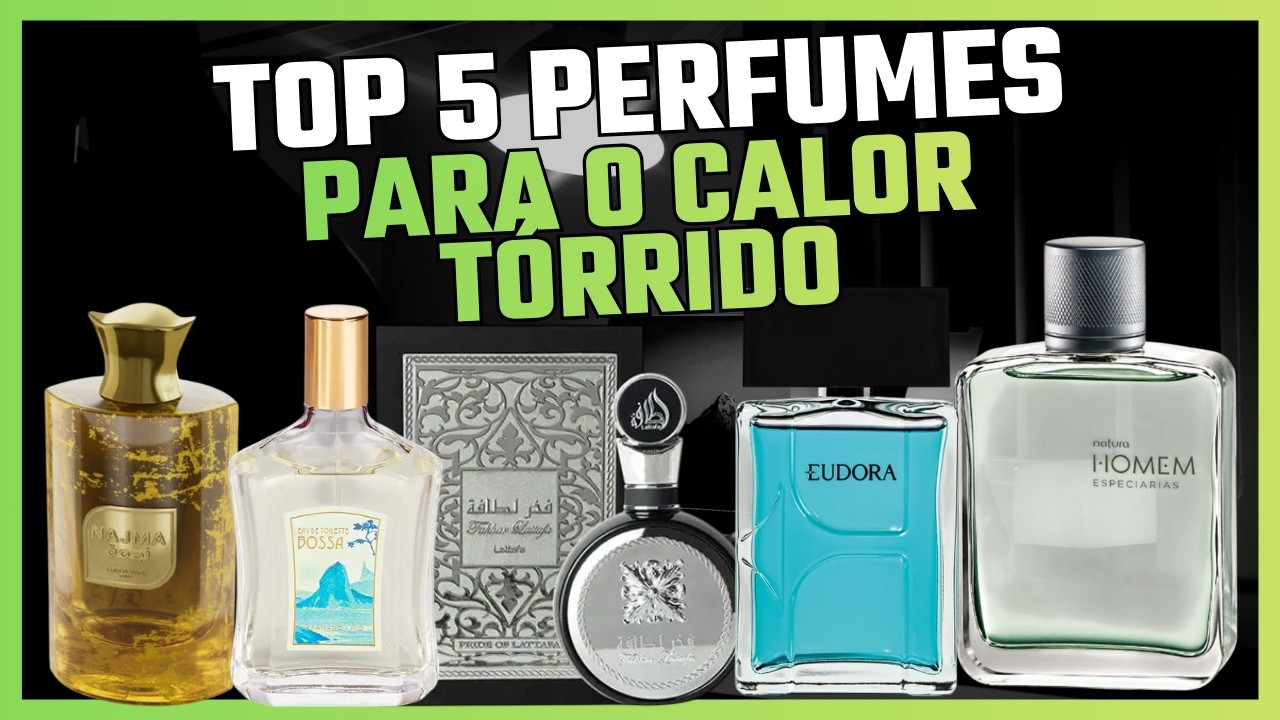 🔥 TOP 5 PERFUMES PARA O CALOR TÓRRIDO!